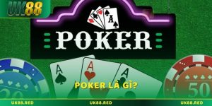 Poker là gì? Giới thiệu tổng quan về game cược nổi tiếng