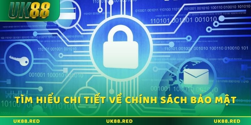 Tìm hiểu chi tiết về Chính sách bảo mật UK88 là gì?
