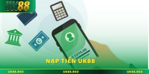Nạp tiền UK88 và những thắc mắc được giải đáp chi tiết